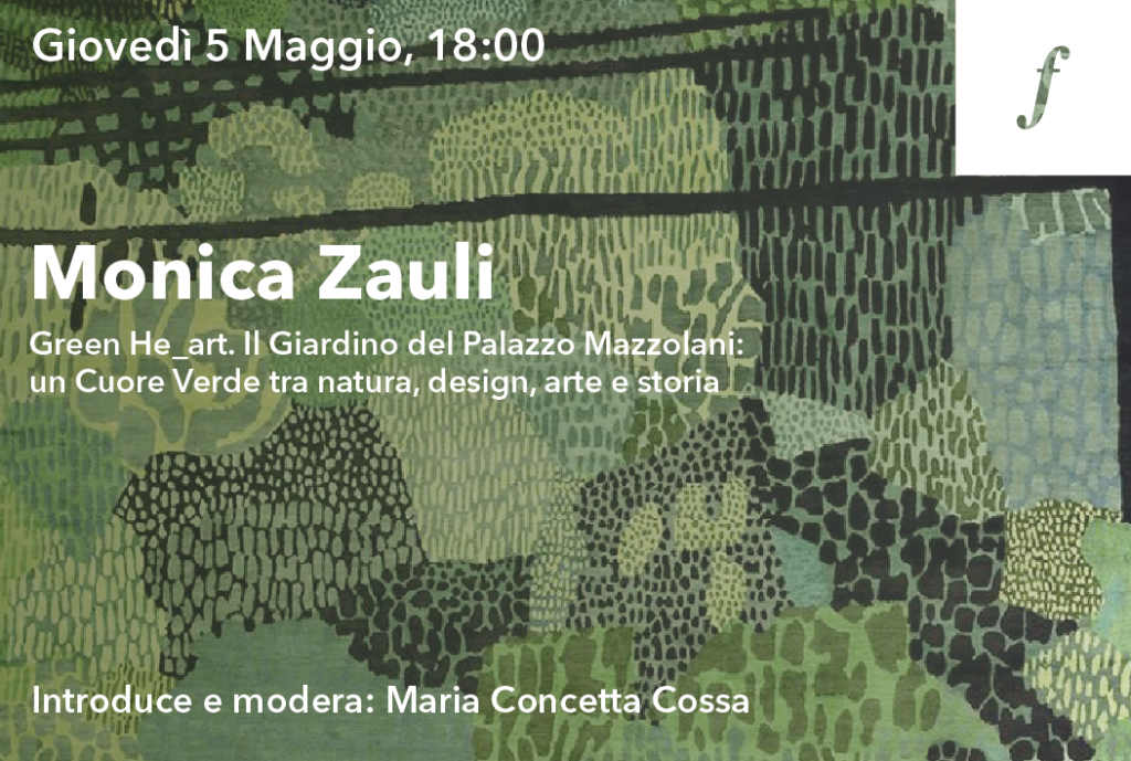 Green He_art  Il Giardino del Palazzo Mazzolani: un Cuore Verde tra natura, design, arte e storia – Conferenza con Monica Zauli – Giovedì 5 maggio ore 18:00