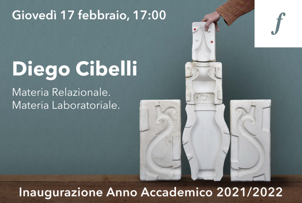 Giovedì 17 febbraio 2022 > Inaugurazione Anno Accademico 2021-2022. Conferenza di Diego Cibelli “Materia Relazionale / Materia Laboratoriale” Eventi